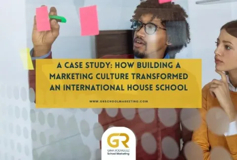 blog post cover with overlaying text saying a Case Study: How Building a Marketing Culture Transformed an International House School