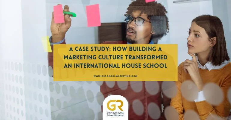 blog post cover with overlaying text saying a Case Study: How Building a Marketing Culture Transformed an International House School
